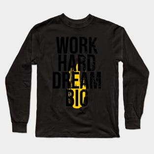 Work Hard & Dream Big | T Shirt Design Long Sleeve T-Shirt